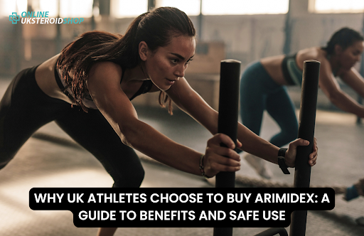 WHY UK ATHLETES CHOOSE TO BUY ARIMIDEX